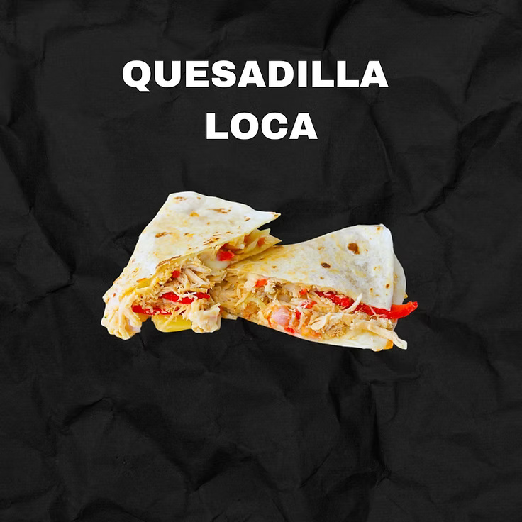 Quesadilla Loca